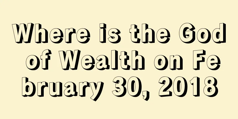 Where is the God of Wealth on February 30, 2018