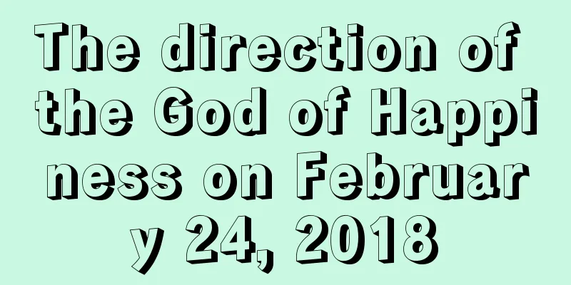 The direction of the God of Happiness on February 24, 2018