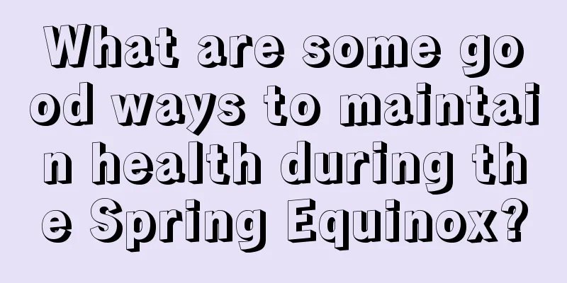 What are some good ways to maintain health during the Spring Equinox?
