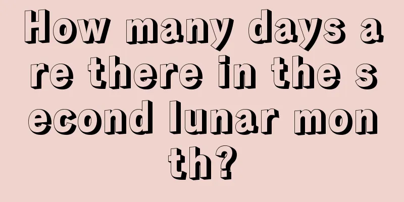How many days are there in the second lunar month?