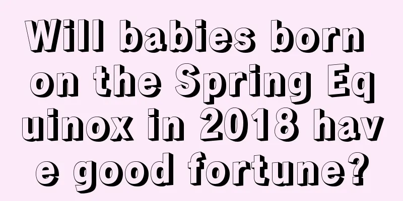 Will babies born on the Spring Equinox in 2018 have good fortune?