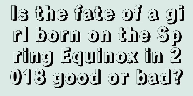 Is the fate of a girl born on the Spring Equinox in 2018 good or bad?