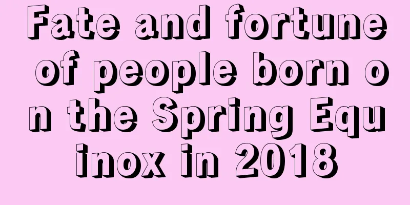 Fate and fortune of people born on the Spring Equinox in 2018