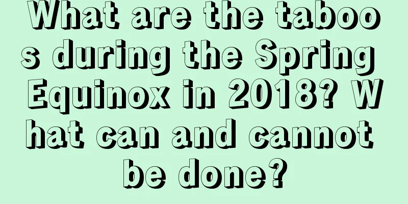 What are the taboos during the Spring Equinox in 2018? What can and cannot be done?