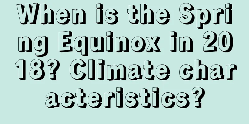 When is the Spring Equinox in 2018? Climate characteristics?