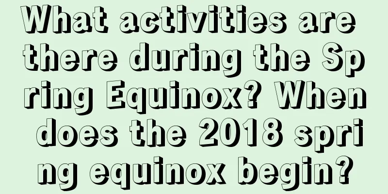 What activities are there during the Spring Equinox? When does the 2018 spring equinox begin?