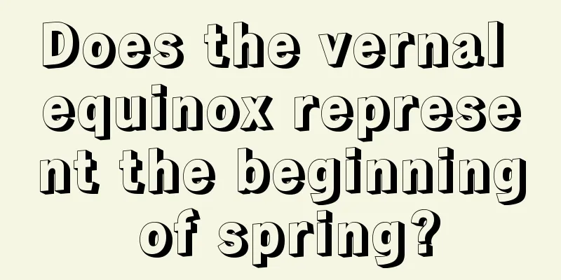 Does the vernal equinox represent the beginning of spring?