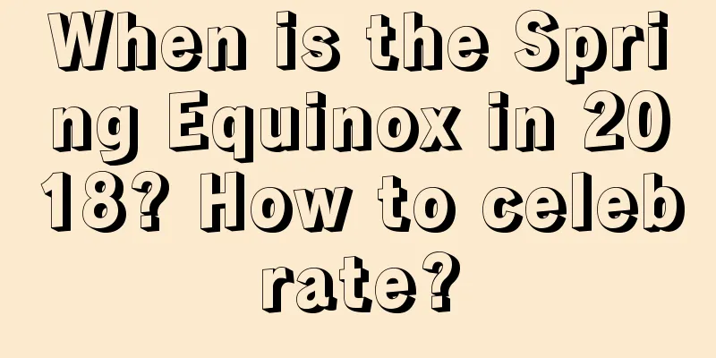 When is the Spring Equinox in 2018? How to celebrate?