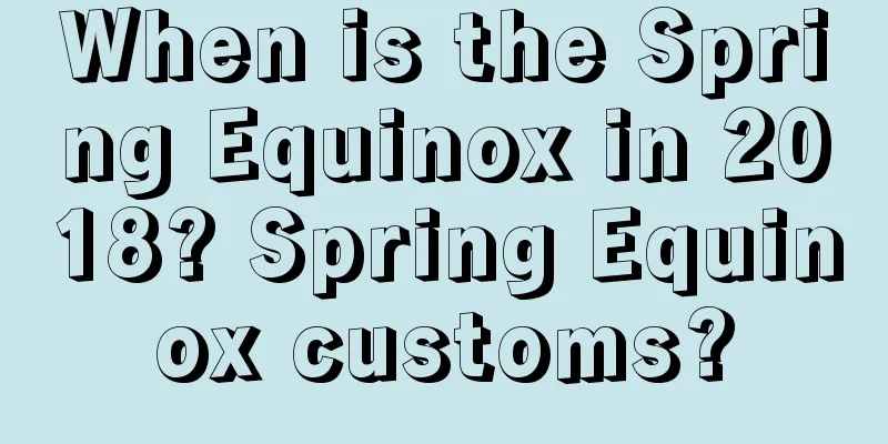 When is the Spring Equinox in 2018? Spring Equinox customs?