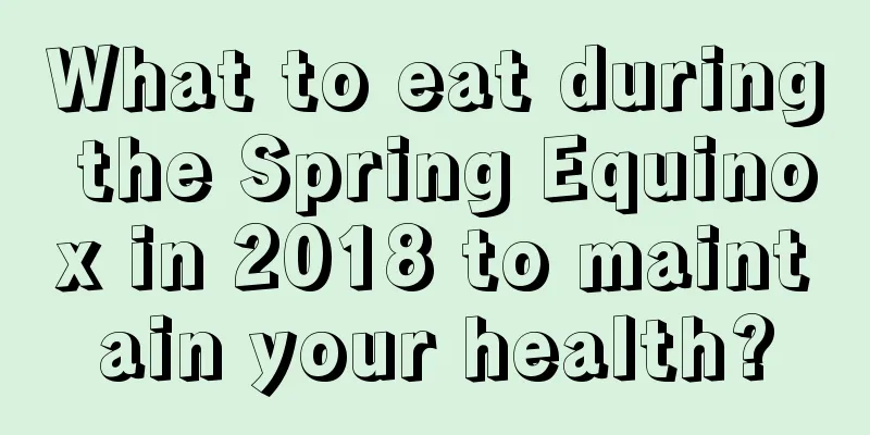 What to eat during the Spring Equinox in 2018 to maintain your health?