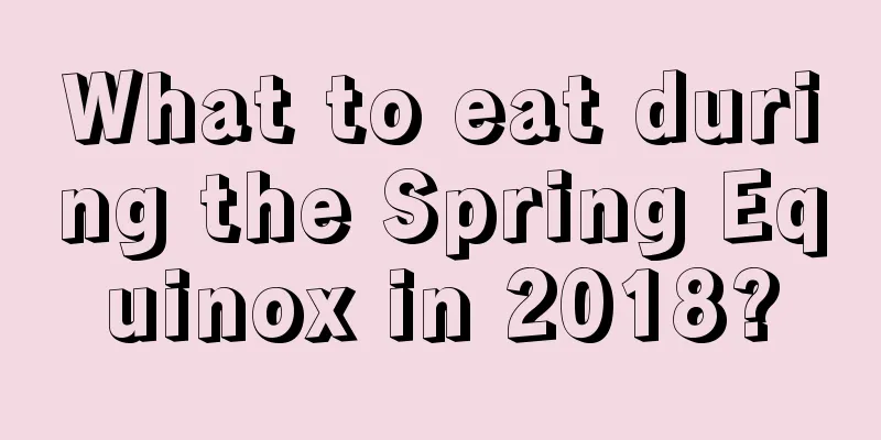 What to eat during the Spring Equinox in 2018?