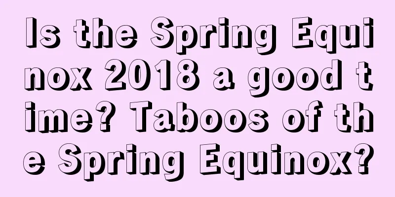 Is the Spring Equinox 2018 a good time? Taboos of the Spring Equinox?