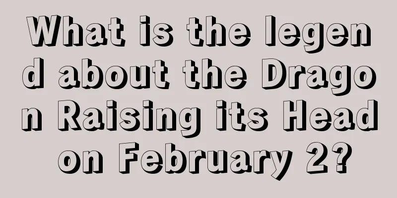 What is the legend about the Dragon Raising its Head on February 2?