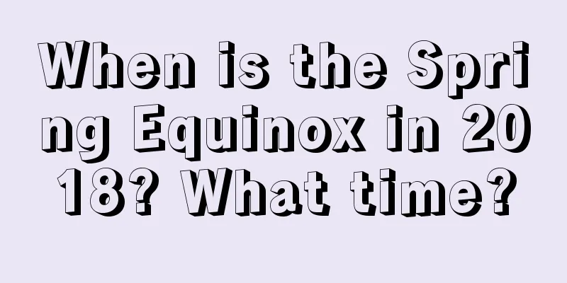 When is the Spring Equinox in 2018? What time?