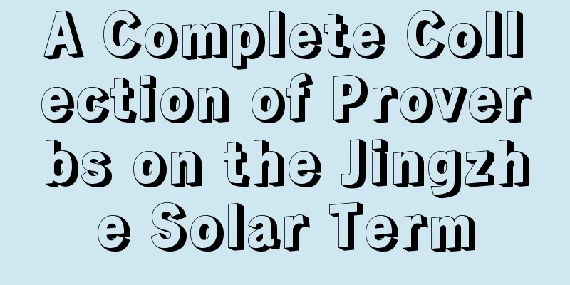 A Complete Collection of Proverbs on the Jingzhe Solar Term