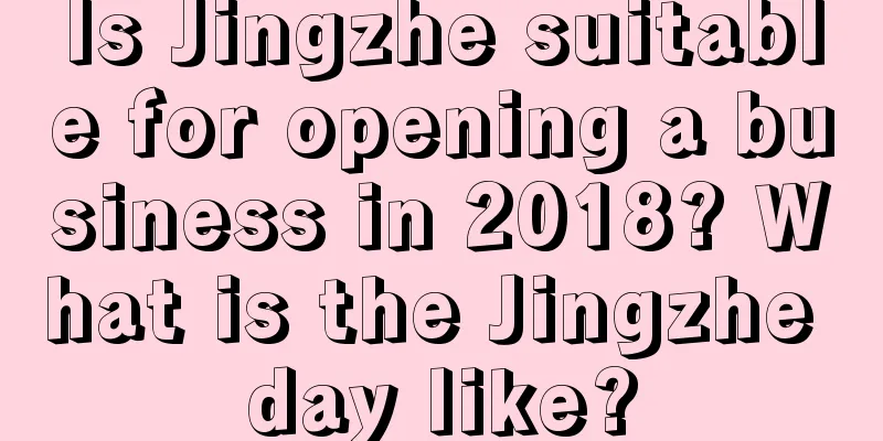 Is Jingzhe suitable for opening a business in 2018? What is the Jingzhe day like?