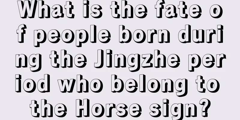What is the fate of people born during the Jingzhe period who belong to the Horse sign?