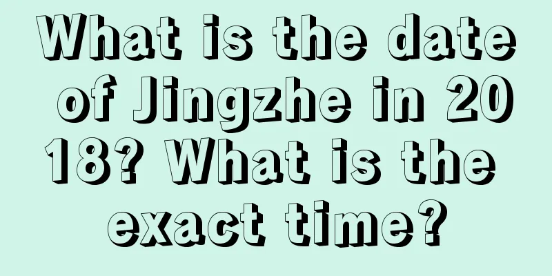 What is the date of Jingzhe in 2018? What is the exact time?
