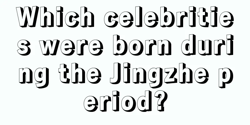 Which celebrities were born during the Jingzhe period?