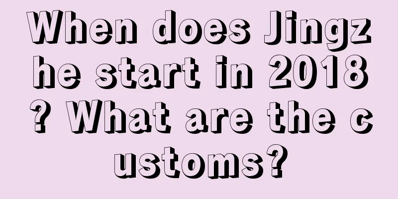 When does Jingzhe start in 2018? What are the customs?