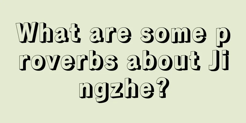 What are some proverbs about Jingzhe?