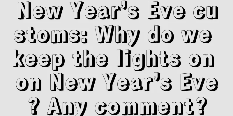 New Year’s Eve customs: Why do we keep the lights on on New Year’s Eve? Any comment?