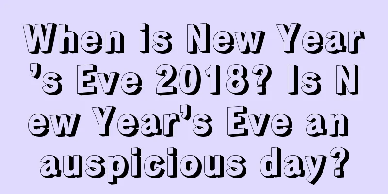 When is New Year’s Eve 2018? Is New Year’s Eve an auspicious day?