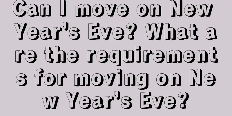Can I move on New Year’s Eve? What are the requirements for moving on New Year’s Eve?