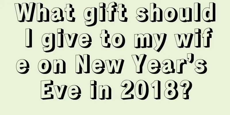 What gift should I give to my wife on New Year’s Eve in 2018?