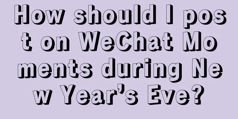 How should I post on WeChat Moments during New Year’s Eve?