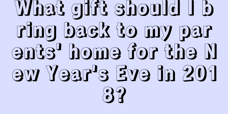 What gift should I bring back to my parents' home for the New Year's Eve in 2018?
