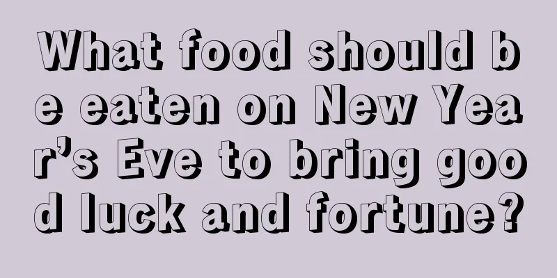 What food should be eaten on New Year’s Eve to bring good luck and fortune?