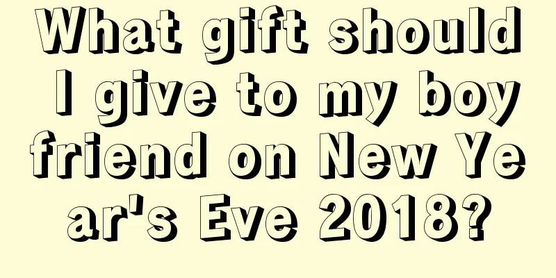 What gift should I give to my boyfriend on New Year's Eve 2018?