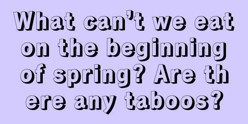 What can’t we eat on the beginning of spring? Are there any taboos?