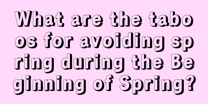 What are the taboos for avoiding spring during the Beginning of Spring?