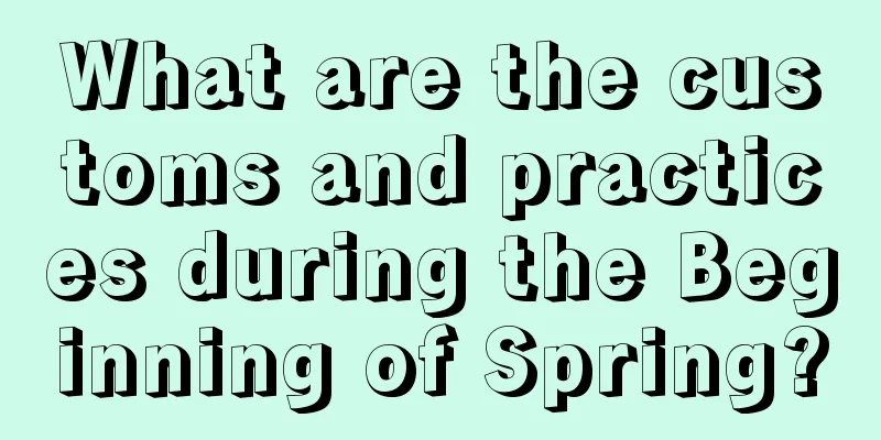 What are the customs and practices during the Beginning of Spring?