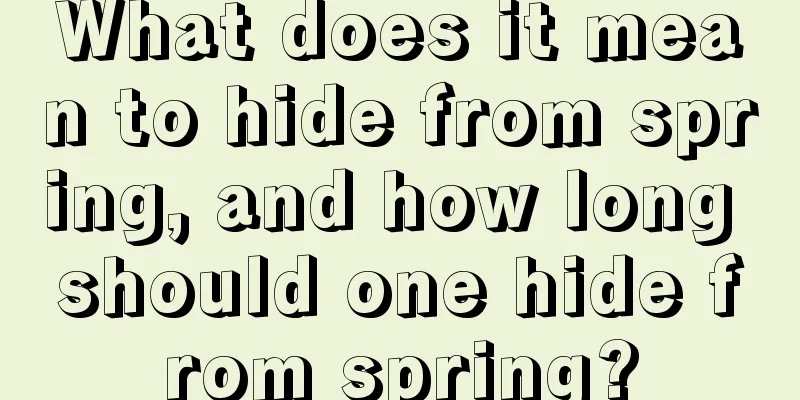 What does it mean to hide from spring, and how long should one hide from spring?