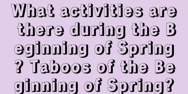 What activities are there during the Beginning of Spring? Taboos of the Beginning of Spring?