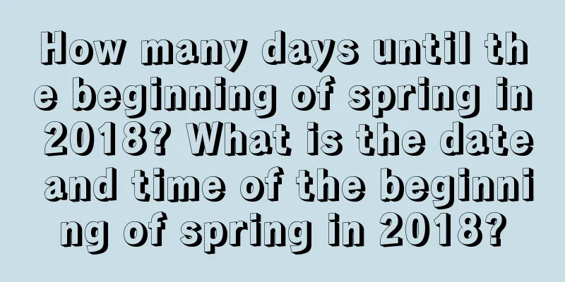 How many days until the beginning of spring in 2018? What is the date and time of the beginning of spring in 2018?