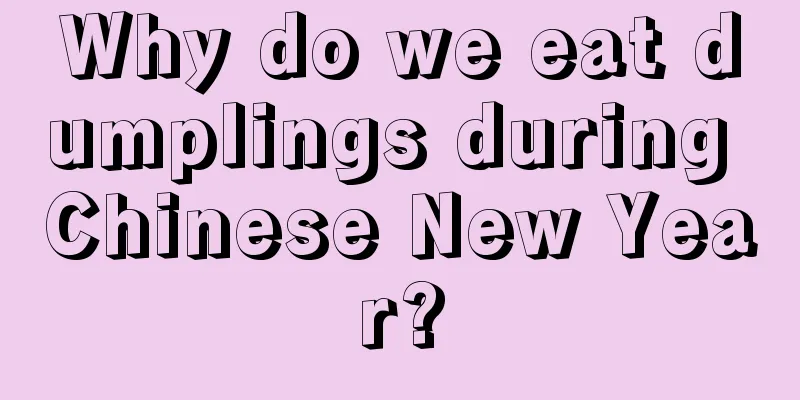 Why do we eat dumplings during Chinese New Year?