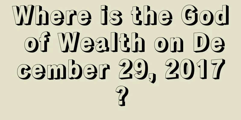 Where is the God of Wealth on December 29, 2017?
