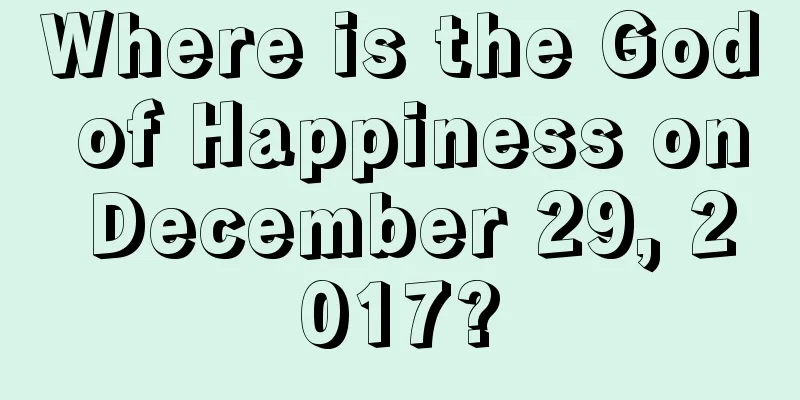 Where is the God of Happiness on December 29, 2017?