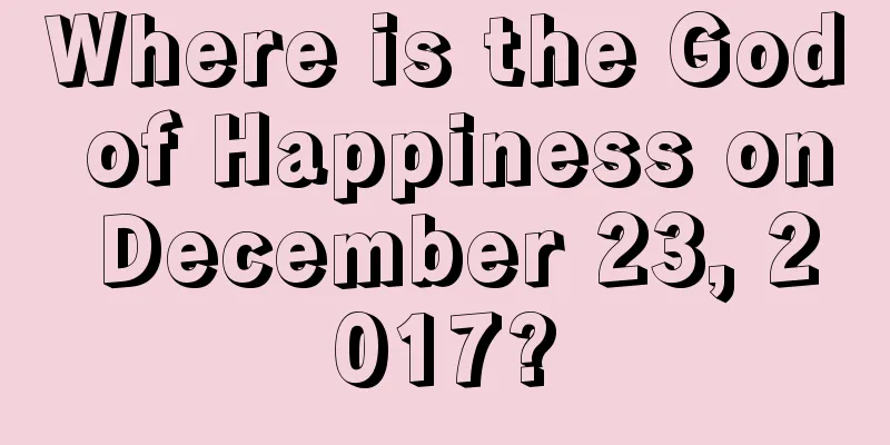 Where is the God of Happiness on December 23, 2017?