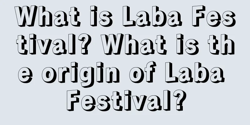 What is Laba Festival? What is the origin of Laba Festival?