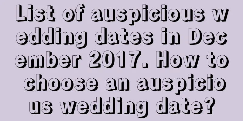 List of auspicious wedding dates in December 2017. How to choose an auspicious wedding date?
