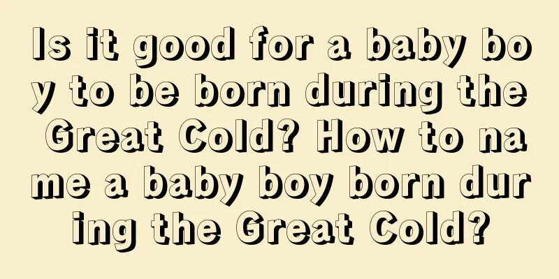 Is it good for a baby boy to be born during the Great Cold? How to name a baby boy born during the Great Cold?