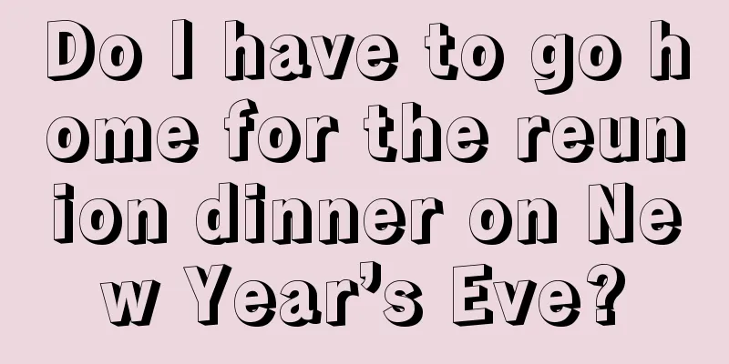 Do I have to go home for the reunion dinner on New Year’s Eve?