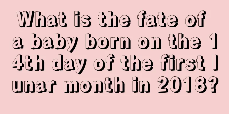 What is the fate of a baby born on the 14th day of the first lunar month in 2018?