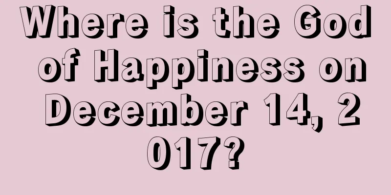Where is the God of Happiness on December 14, 2017?