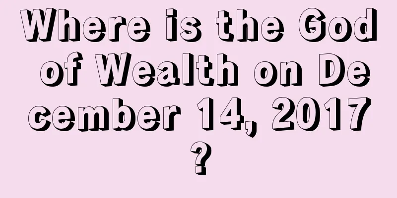Where is the God of Wealth on December 14, 2017?